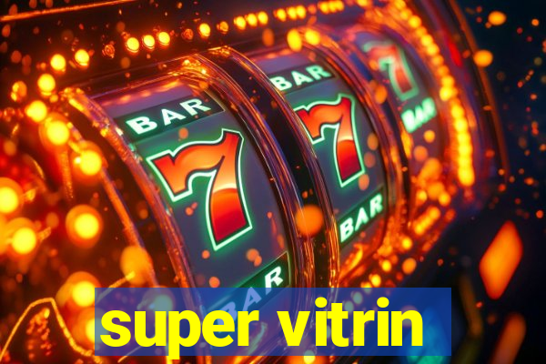 super vitrin